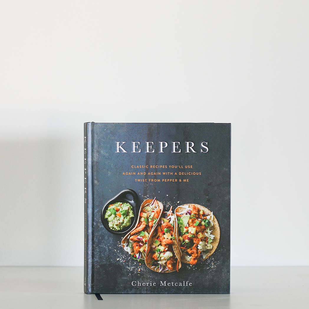 Keepers: Classic Recipes by Cherie Metcalfe